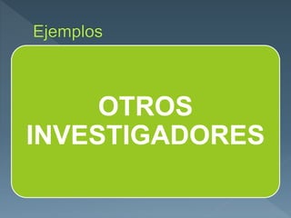 OTROS
INVESTIGADORES
 