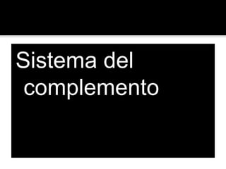 Sistema del
complemento
 