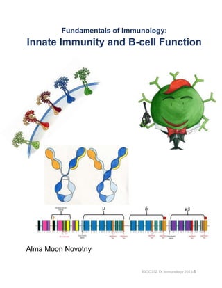 BIOC372.1X Immunology 2015-1
Fundamentals of Immunology:
Innate Immunity and B-cell Function
Alma Moon Novotny
 