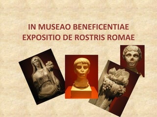 IN MUSEAO BENEFICENTIAE EXPOSITIO DE ROSTRIS ROMAE 