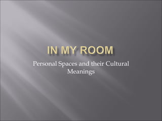 Personal Spaces and their Cultural Meanings 