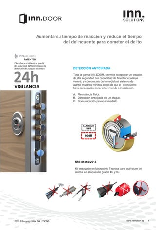 www.innmotion.es2015 © Copyright INN.SOLUTIONS 8
Sistema de cierre certificado, nivel C
Escudo protector acorazado de base...