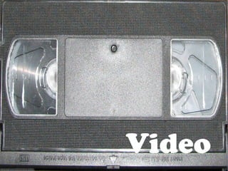 Video
 