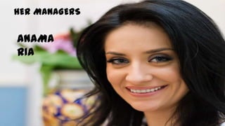 HER MANAGERS

ANAMA
RIA
 