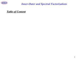 Table of Content
SOLO
Inner-Outer and Spectral Factorizations
2
 