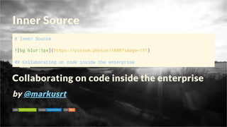 Inner Source - Collaborating on code inside the enterprise