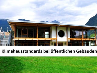 Klimahausstandards bei öffentlichen Gebäuden


   04.09.2012
 
