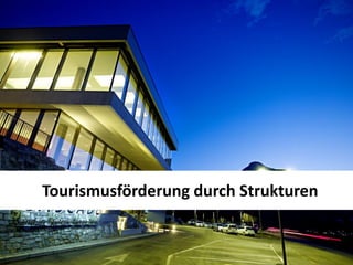 Tourismusförderung durch Strukturen

04.09.2012
 