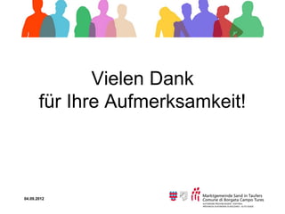 Vielen Dank
       für Ihre Aufmerksamkeit!



04.09.2012
 