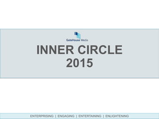 INNER CIRCLE
2015
ENTERPRISING | ENGAGING | ENTERTAINING | ENLIGHTENING
 
