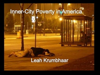 Inner-City Poverty in America Leah Krumbhaar 