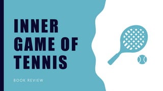 INNER
GAME OF
TENNIS
B O O K R E V I E W
 