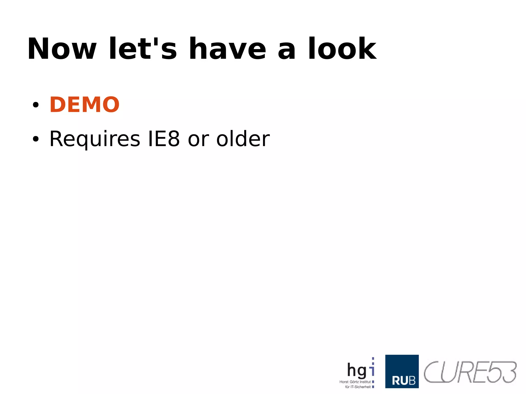 Now let's have a look
● DEMO
● Requires IE8 or older