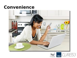 Convenience
 