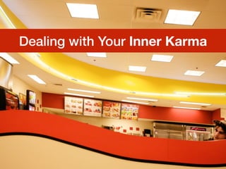 Dealing with Your Inner Karma
 