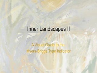 Inner Landscapes II A Visual Guide to the  Myers-Briggs Type Indicator 