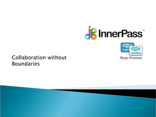Collaboration without Boundaries Skype Premium 