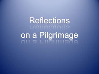 Reflections on a Pilgrimage 