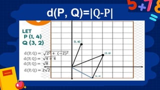 d(P, Q)=|Q-P|
 