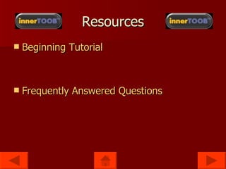 Resources Beginning Tutorial Frequently Answered Questions