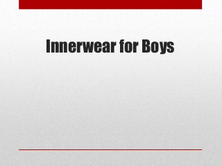 Innerwear for Boys
 