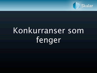 Konkurranser som
     fenger
 