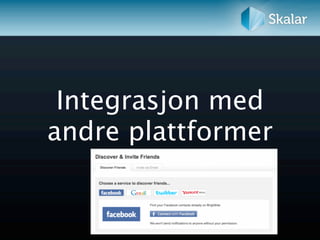Integrasjon med
andre plattformer
 