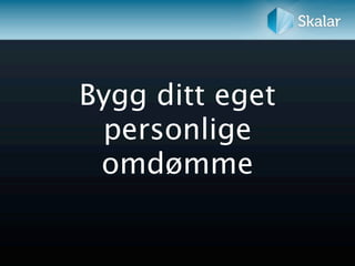 Bygg ditt eget
 personlige
 omdømme
 
