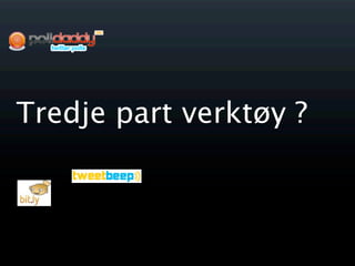 Tredje part verktøy ?
 