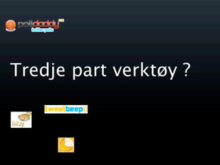 Tredje part verktøy ?
 