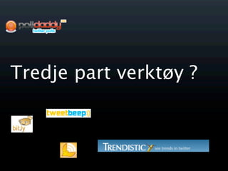 Tredje part verktøy ?
 