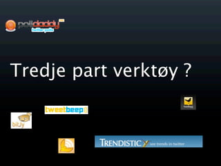 Tredje part verktøy ?
 