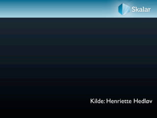 Kilde: Henriette Hedløv
 