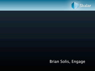 Brian Solis, Engage
 