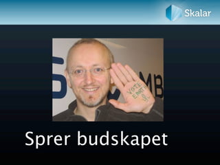 Sprer budskapet
 