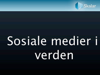 Sosiale medier i
     verden
 