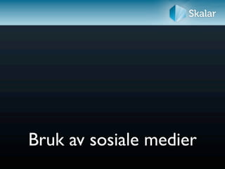 Bruk av sosiale medier
 