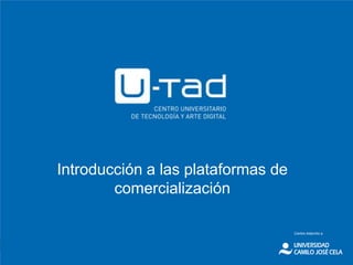 Introducción a las plataformas de
comercialización
 