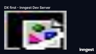 DX first - Inngest Dev Server
 
