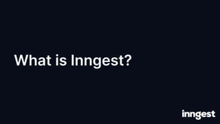 What is Inngest?
 