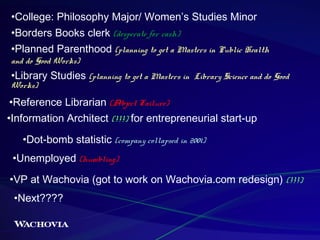 •College: Philosophy Major/ Women’s Studies Minor
•Borders Books clerk (desperate for cash)
•Planned Parenthood (planning ...