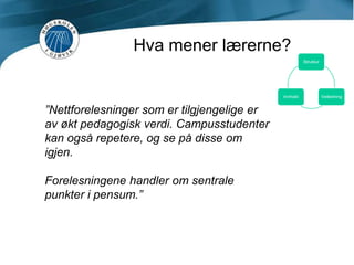 Hva mener lærerne?”Jeg forventet to ting – én at det kom til å gå med mye tid og to; at jeg personlig kom til å lære mye av dette. Begge deler ble oppfylt.”