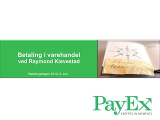 Betaling i varehandel ved Raymond Klavestad Betalingsdagen 2010, 8 Juni 