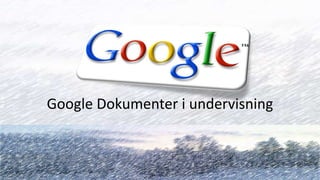 Google Dokumenter i undervisning
 