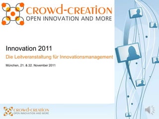 Innovation 2011 Die Leitveranstaltung für Innovationsmanagement München, 21. & 22. November 2011 