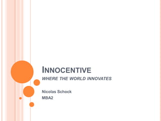 Innocentivewhere the world innovates Nicolas Schock MBA2 
