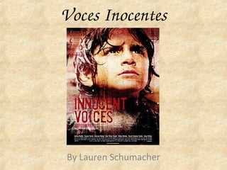 Voces Inocentes




By Lauren Schumacher
 