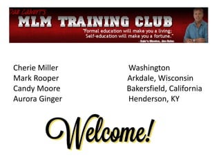 Cherie Miller Washington
Mark Rooper Arkdale, Wisconsin
Candy Moore Bakersfield, California
Aurora Ginger Henderson, KY
 