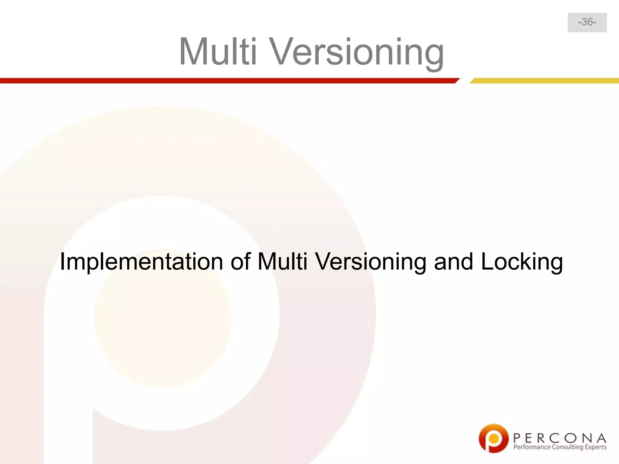 -36-


          Multi Versioning




Implementation of Multi Versioning and Locking
 